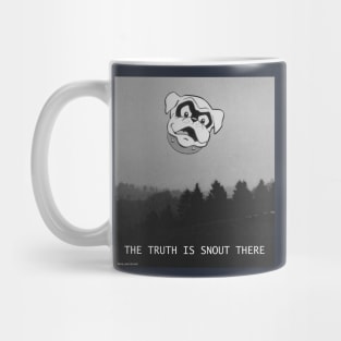 The Truth is Snout There Mug